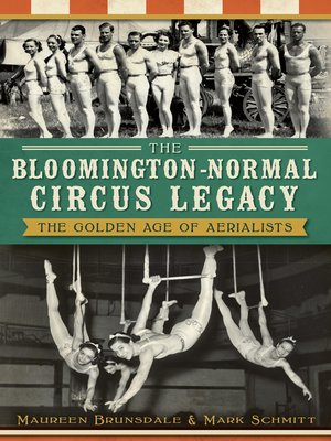 cover image of The Bloomington-Normal Circus Legacy